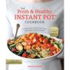 imageThe Fresh and Healthy Instant Pot Cookbook 75 Easy Recipes for Light Meals to Make in Your Electric Pressure Cooker