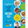imageThe Lighter StepByStep Instant Pot Cookbook Easy Recipes for a Slimmer Healthier YouWith Photographs of Every Step StepbyStep Instant Pot Cookbooks
