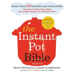 imageThe Instant Pot Bible More than 350 Recipes and Strategies The Only Book You Need for Every Model of Instant Pot