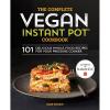 imageThe Complete Vegan Instant Pot Cookbook 101 Delicious WholeFood Recipes for your Pressure Cooker
