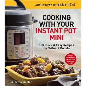 imageCooking with Your Instant Pot Mini 100 Quick ampamp Easy Recipes for 3Quart Models  A Cookbook